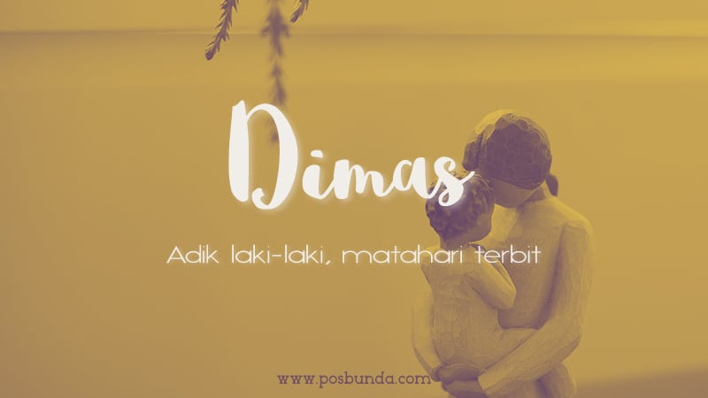 Arti Nama Dimas - Dimas