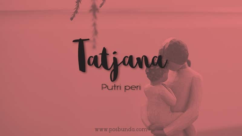 Arti Nama Tatjana - Tatjana