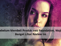 Sebelum Membeli Produk Inez Foundation, Wajib Banget Lihat Review Ini